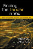 Finding The Leader In You: A Practical Guide To Expanding Your Leadership Skills
