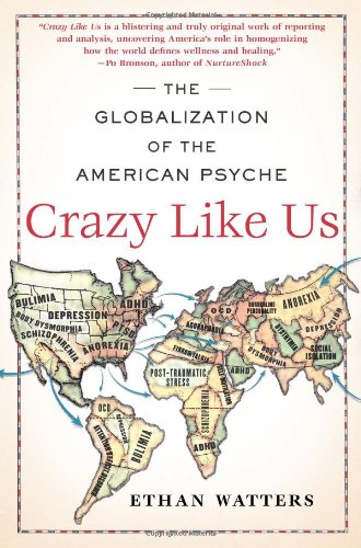 Crazy Like Us - The Globalization of the American Psyche