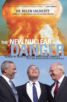 The New Nuclear Danger - George W. Bush's Military-industrial Complex