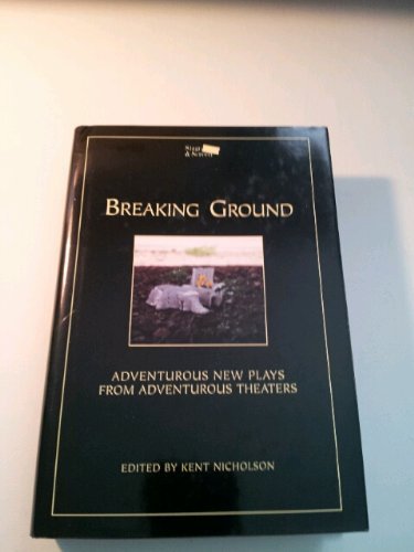 Breaking Ground; Adventurous New Plays from Adventurous Theaters