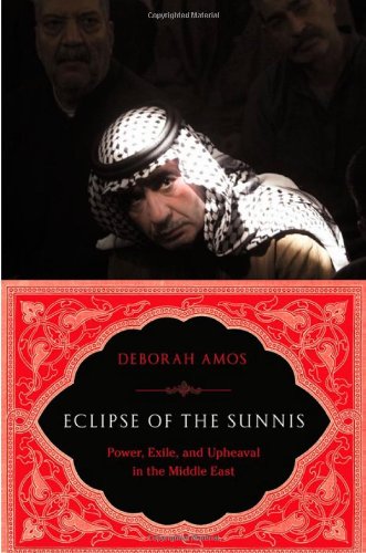 Eclipse of the Sunnis: Power, Exile, and Upheaval in the Middle East