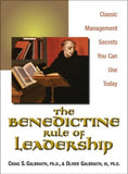 The Benedictine Rule of Leadership: