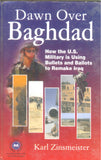Dawn Over Baghdad: How the U.S. Military Is Using Bullets and Ballots to Remake Iraq