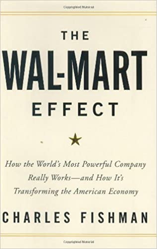 The Wal-Mart Effect: How the World's Most Powerful Company Really Works--and How It's Transforming the American Economy Hardcover – 19 Jan. 2006