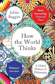 How the World Thinks - A Global History of Philosophy