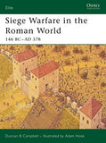 Siege Warfare in the Roman World - 146 BC–AD 378