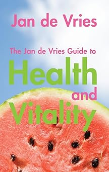 The Jan de Vries Guide to Health and Vitality