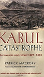 Kabul Catastrophe : The Invasion and Retreat 1839-1842