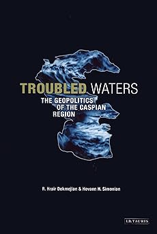 Troubled Waters: The Geopolitics of the Caspian Region