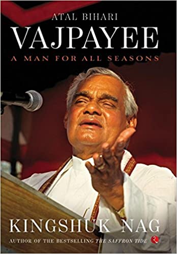 Atal Bihari Vajpayee - A Man for All Seasons