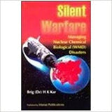 Silent Warfare: Managing Nuclear Chemical Biological (WMD) Disasters Hardcover – 1 January 2005