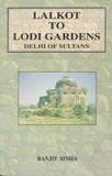 Lalkot to Lodi Gardens: (Delhi of Sultans)