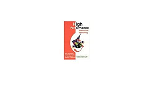 High Performance Interactive Marketing Paperback – 30 July 2007