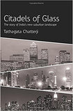 Citadels Of Glass: The Story Of India's New Suburban Landscape: 1 Hardcover – September 30, 2015