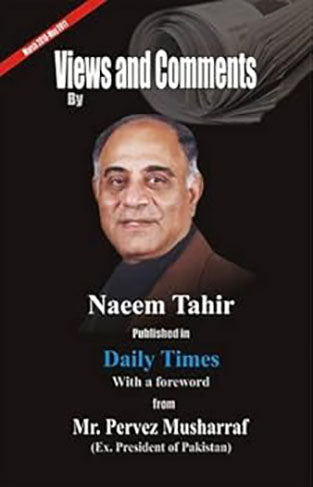 Views and Comments: Published in Daily Times with a Foreword from Mr. Pervez Musharraf