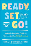 Ready, Set, Go!: A Gentle Parenting Guide to Calmer, Quicker Potty Training - (PB)