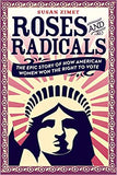 Roses and Radicals: The Epic Story of How American Women Won the Right to Vote - Paperback