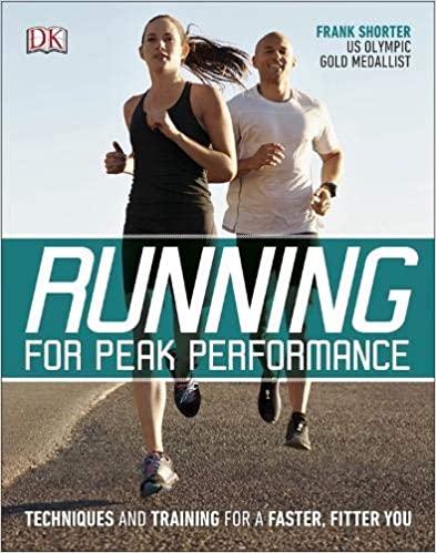 Running for Peak Performance : Techniques and Training for a Faster, Fitter You