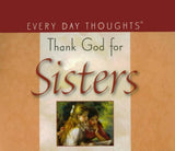 Thank God for Sisters (Every Day Thoughts) by Every Day Thoughts