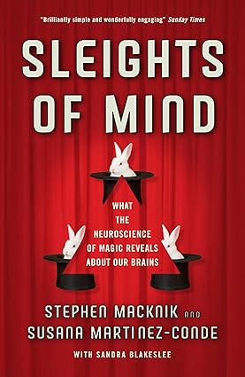 Sleights Of Mind What The Neuroscience Of Magic Reveals About Our Brains