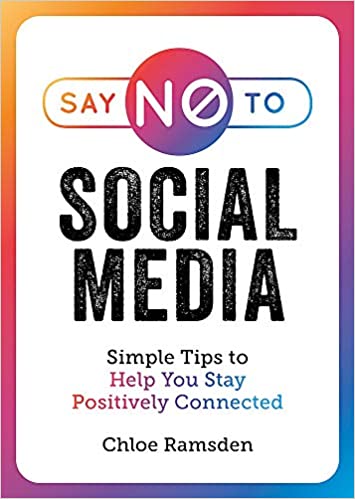 Say No to Social Media: Simple Tips to Help You Stay Positively Connected