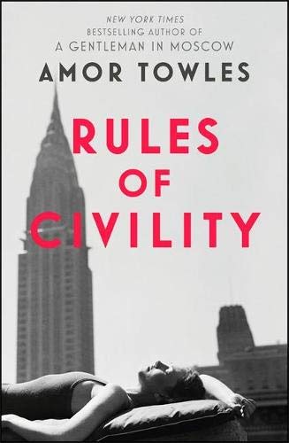 Rules of Civility: The stunning debut by the million-copy bestselling author of A Gentleman in Moscow