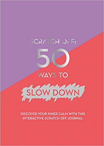 Scratch Off: 50 Ways to Slow Down Diary