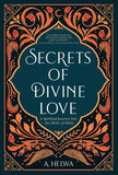 Secrets Of Divine Love: A Spiritual Journey Into The Heart Of Islam
