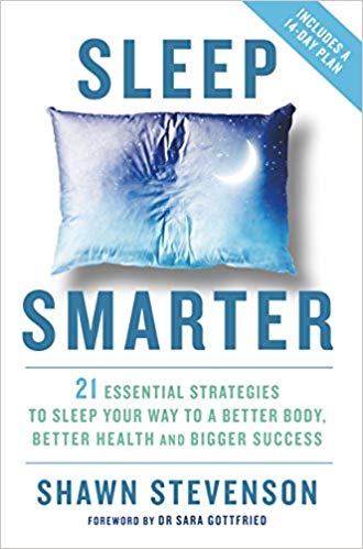 Sleep Smarter: 21 Essential Strategies to Sleep Your Way to a Better Body, Better Health, and Bigger Success