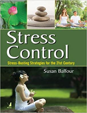 Stress Control : Stress - Busting Strategies for the 21st Century