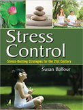 Stress Control : Stress - Busting Strategies for the 21st Century