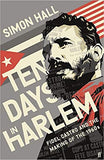 Ten Days in Harlem: Fidel Castro and the Making of the 1960s - Hardcover