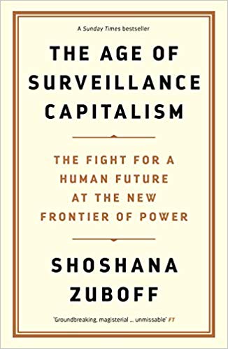 The Age of Surveillance Capitalism: The Fight for a Human Future at the New Frontier of Power