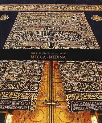 The Blessed Cities of Islam: Mecca-Medina : Mecca - Medina