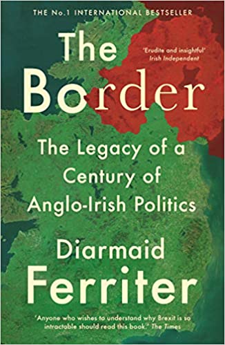 The Border: The Legacy of a Century of Anglo-Irish Politics