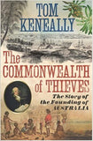 The Commonwealth of Thieves. The Story of the Founding of Australia
