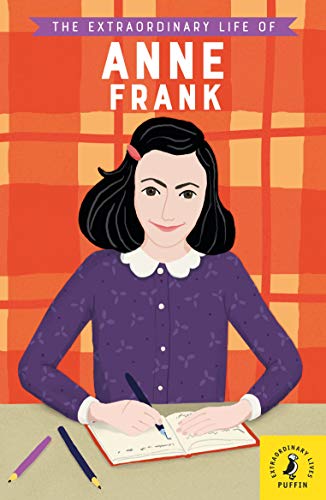 The Extraordinary Life Of Anne Frank (extraordinary Lives)