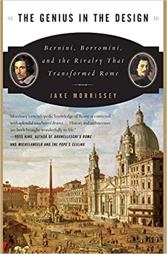 The Genius in the Design: Bernini, Borromini, and the Rivalry That Transformed Rome
