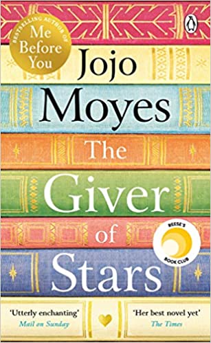 The Giver of Stars: Fall in love with the enchanting Sunday Times bestseller from the author of Me Before You