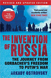 The Invention of Russia: The Journey from Gorbachev's Freedom to Putin's War Paperback