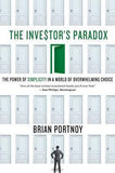 The Investor's Paradox : The Power of Simplicity in a World of Overwhelming Choice