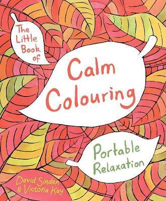 The Little Book of Calm Colouring : Portable Relaxation - Paperback