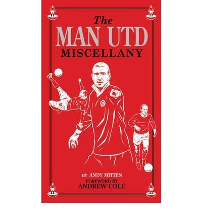 The Man Utd Miscellany by Mitten, Andy ( AUTHOR )  - (HB)