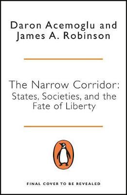 The Narrow Corridor : How Nations Struggle for Liberty