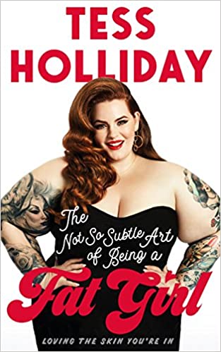 The Not So Subtle Art of Being a Fat Girl: Loving the Skin You're In - Paperback