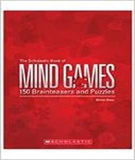 The Scholastic Book Of Mind Games: 150 Brainteasers And Puzzles