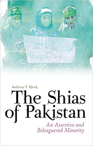 The Shias of Pakistan: An Assertive and Beleaguered Minority Paperback