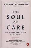 The Soul of Care: The Moral Education of a Doctor - Paperback