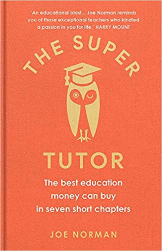 The Super Tutor: The best education money can buy in 7 short chapters: - (HB)