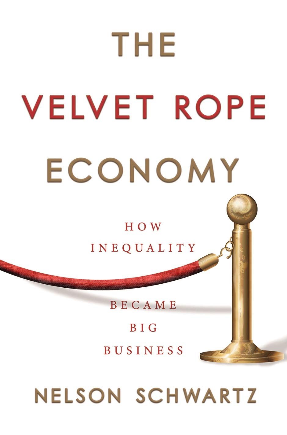 The Velvet Rope Economy: How Inequality Became Big Business - (PB)